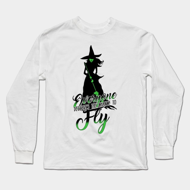 Everyone Deserves The Chance To Fly. Wicked Musical. Long Sleeve T-Shirt by KsuAnn